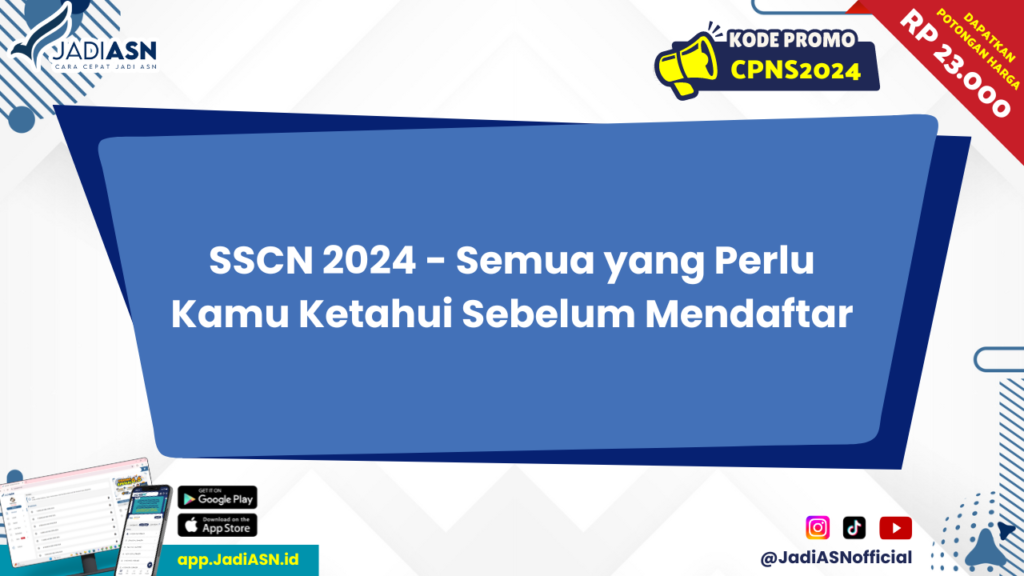 SSCN 2024 - Semua yang Perlu Kamu Ketahui Sebelum Mendaftar