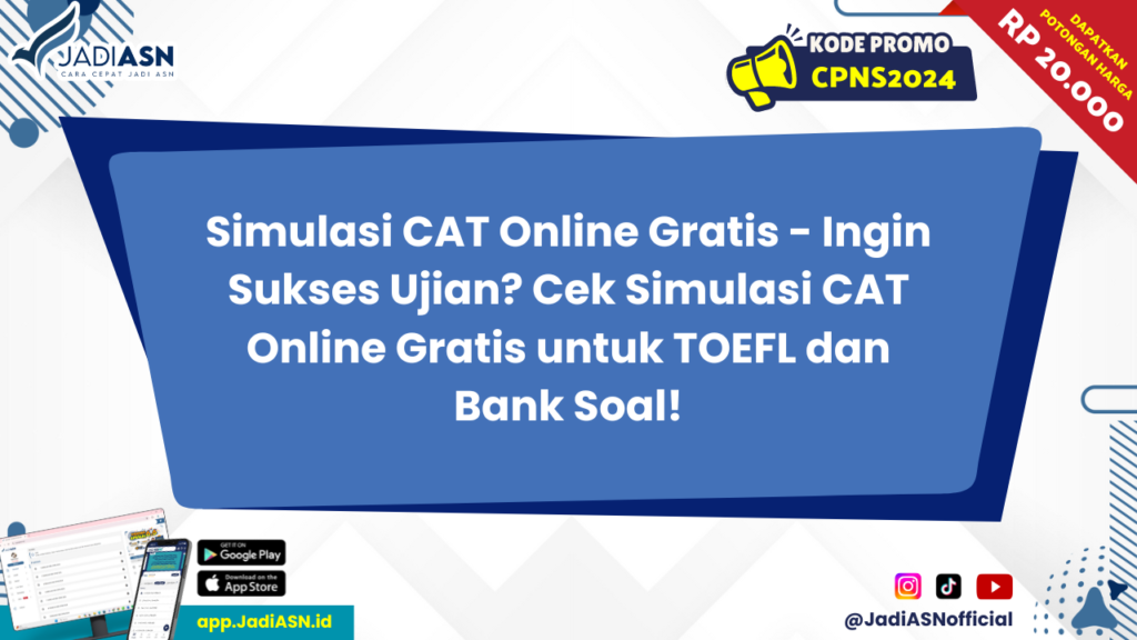 Simulasi CAT Online Gratis - Ingin Sukses Ujian? Cek Simulasi CAT Online Gratis untuk TOEFL dan Bank Soal!