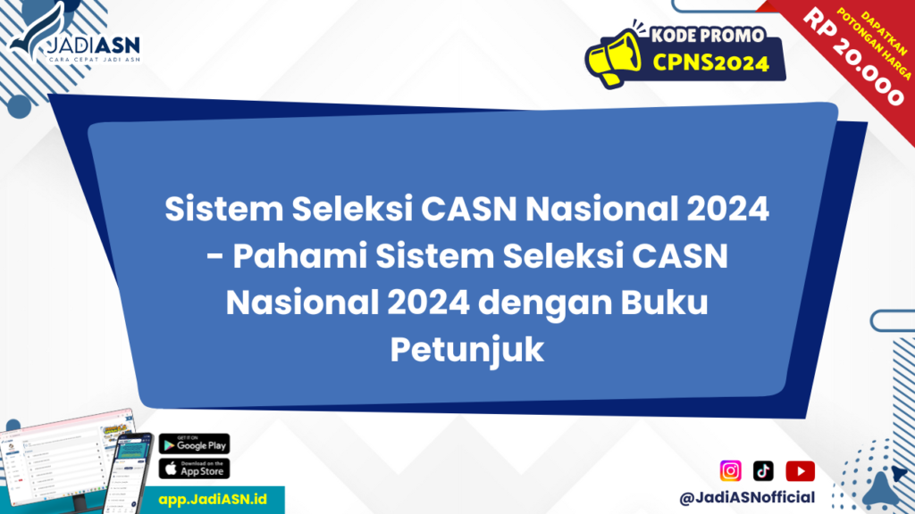 Sistem Seleksi CASN Nasional 2024 - Pahami Sistem Seleksi CASN Nasional 2024 dengan Buku Petunjuk