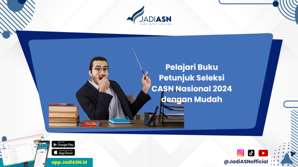 Sistem Seleksi CASN Nasional 2024 - Pahami Sistem Seleksi CASN Nasional 2024 dengan Buku Petunjuk