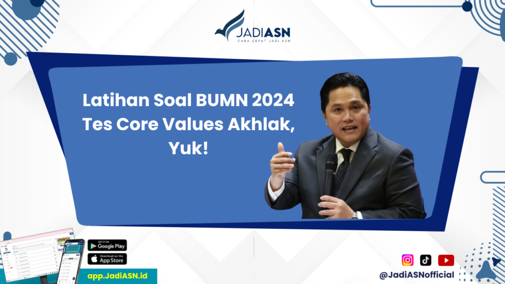 Soal BUMN 2024 - Ingin Lolos BUMN 2024? Latih dengan Soal Tes Core Values Akhlak!