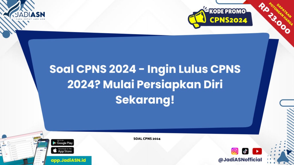 Soal CPNS 2024 - Ingin Lulus CPNS 2024? Mulai Persiapkan Diri Sekarang!