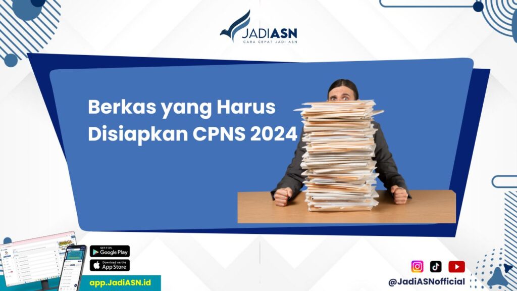 Berkas yang Harus Disiapkan CPNS 2024