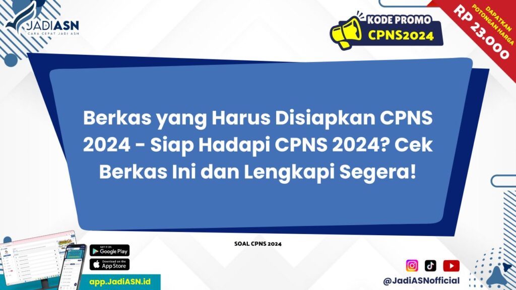 Berkas yang Harus Disiapkan CPNS 2024