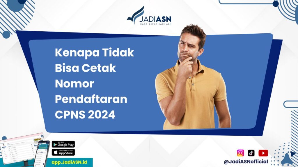 Kenapa Tidak Bisa Cetak Nomor Pendaftaran CPNS 2024