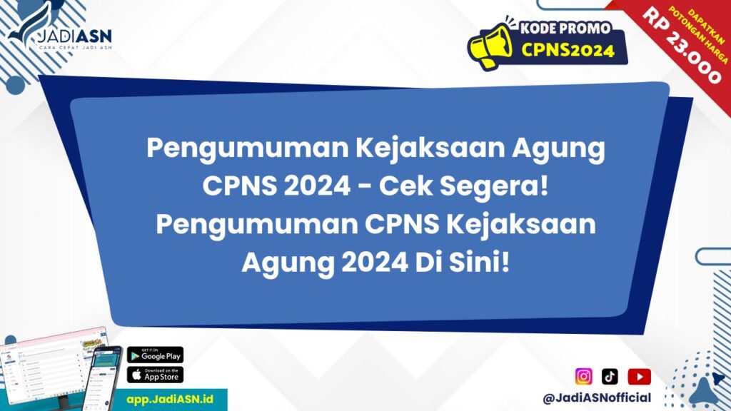 Pengumuman Kejaksaan Agung CPNS 2024 Cek Segera!