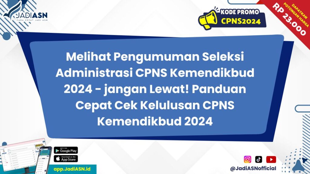 Melihat Pengumuman Seleksi Administrasi CPNS Kemendikbud 2024