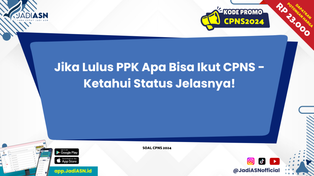 Jika Lulus PPK Apa Bisa Ikut CPNS - Ketahui Status Jelasnya!