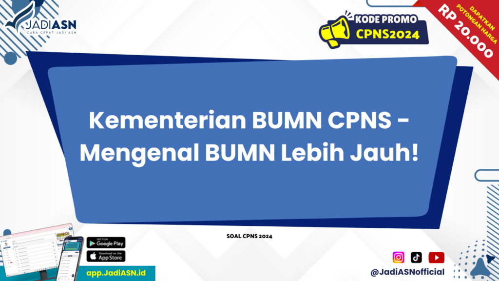 Kementerian BUMN CPNS - Mengenal BUMN Lebih Jauh!