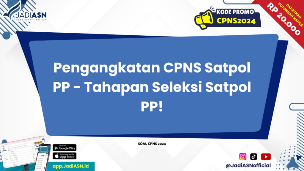 Pengangkatan CPNS Satpol PP - Tahapan Seleksi Satpol PP!