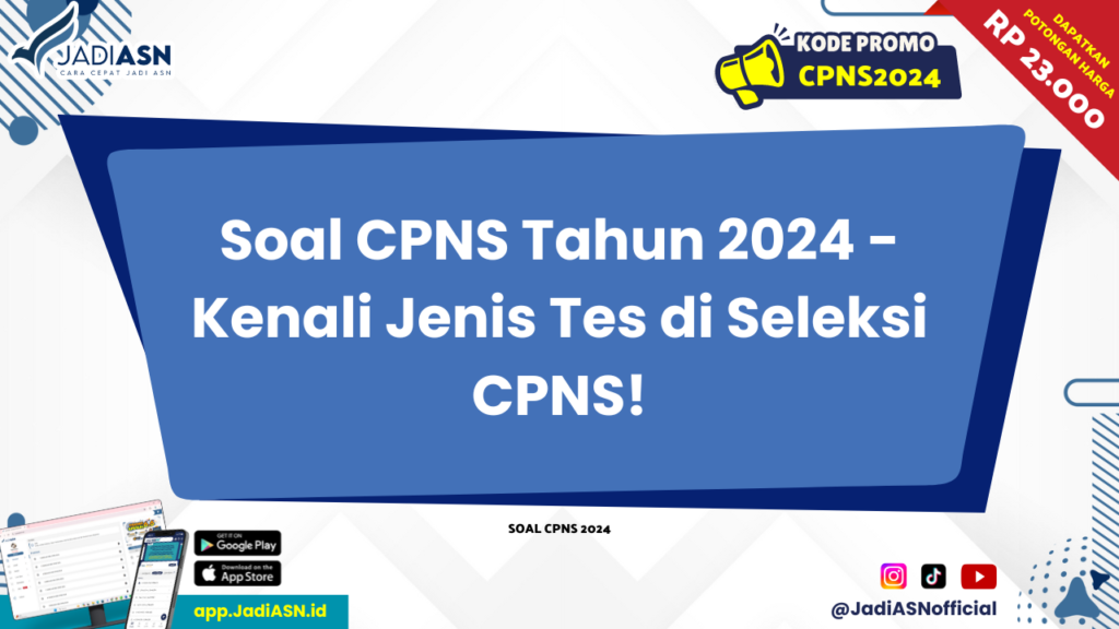 Soal CPNS Tahun 2024 - Kenali Jenis Tes di Seleksi CPNS!