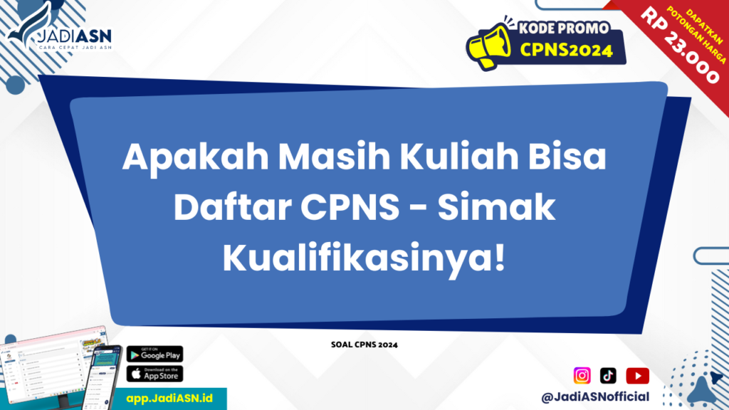 Apakah Masih Kuliah Bisa Daftar CPNS - Simak Kualifikasinya!