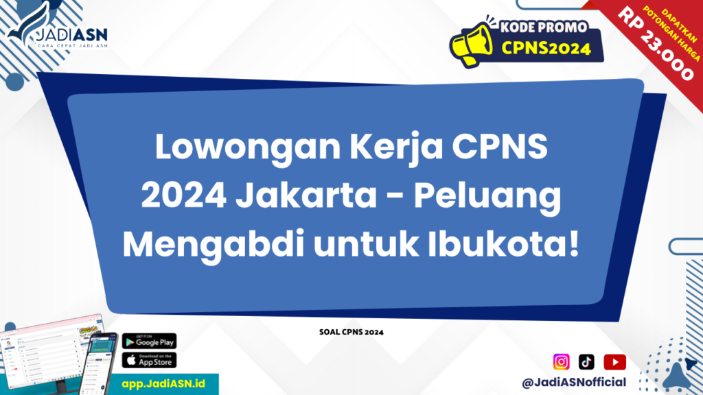 Lowongan Kerja CPNS 2024 Jakarta - Peluang Mengabdi untuk Ibukota!