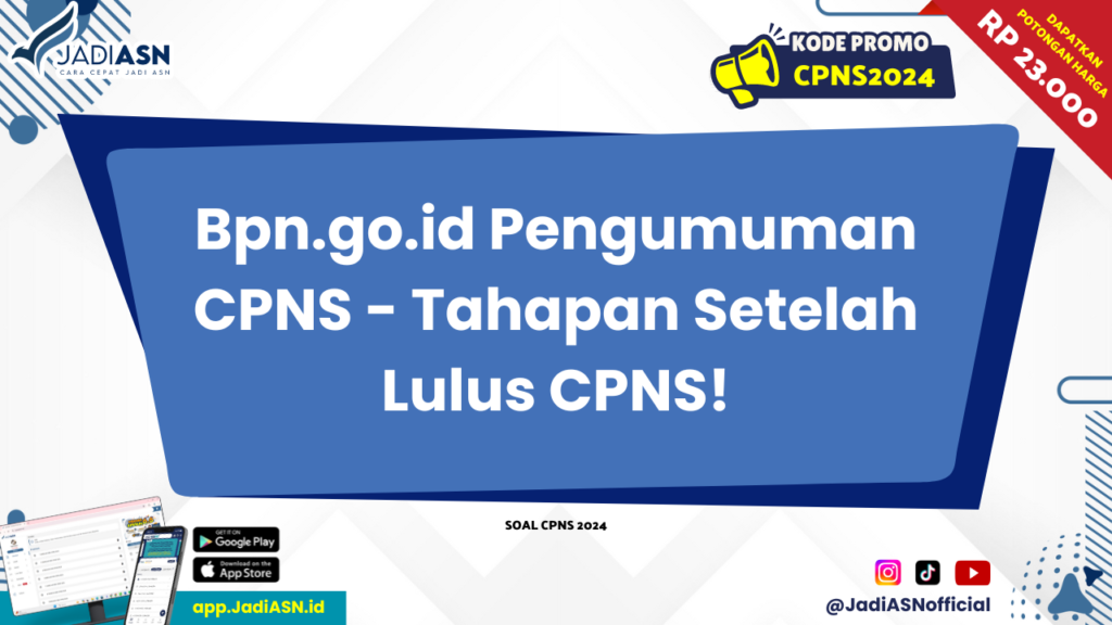 Bpn.go.id Pengumuman CPNS - Tahapan Setelah Lulus CPNS!