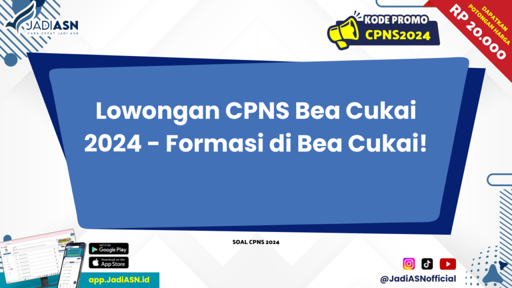 Lowongan CPNS Bea Cukai 2024 - Formasi di Bea Cukai!