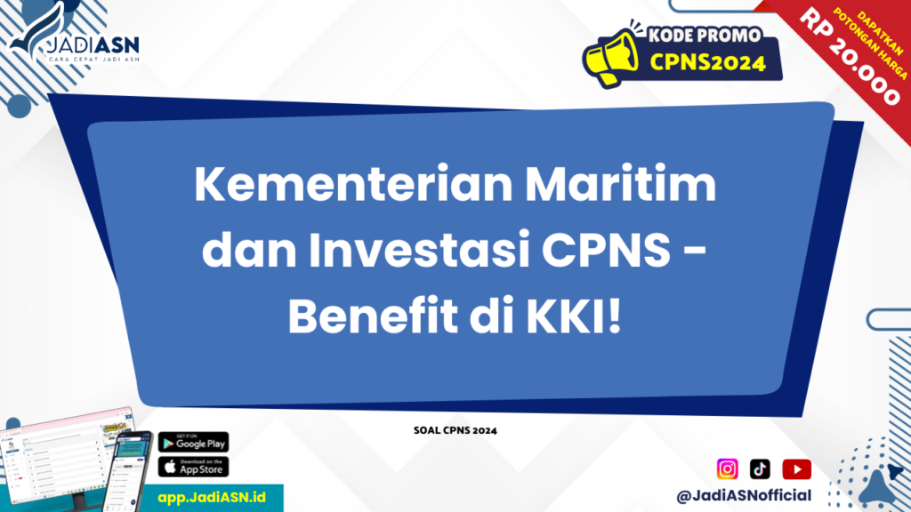 Kementerian Maritim dan Investasi CPNS - Benefit di KKI!