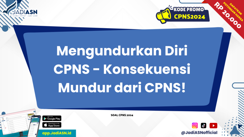 Mengundurkan Diri CPNS - Konsekuensi Mundur dari CPNS!