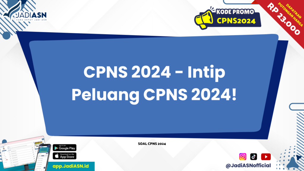 CPNS 2024 - Intip Peluang CPNS 2024!