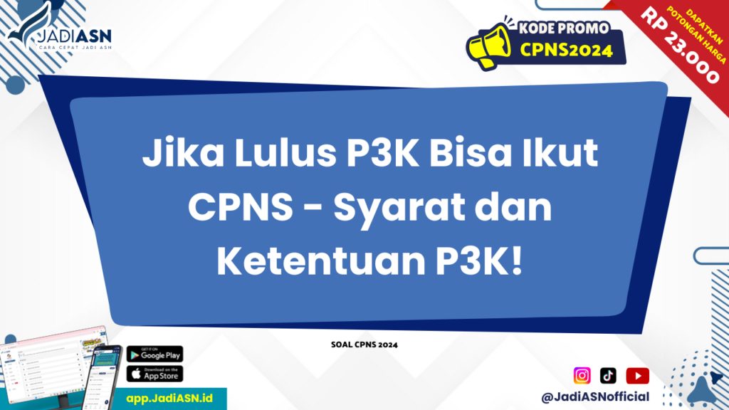 Jika Lulus P3K Bisa Ikut CPNS - Syarat dan Ketentuan P3K!