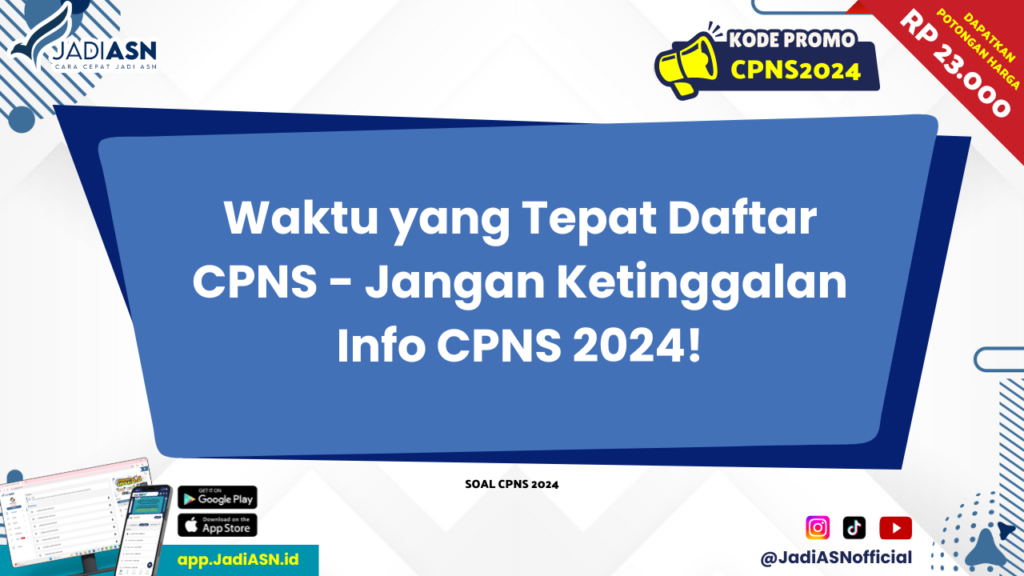 Waktu yang Tepat Daftar CPNS - Jangan Ketinggalan Info CPNS 2024!