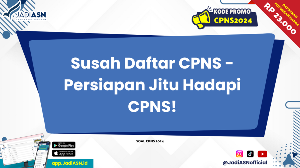 Susah Daftar CPNS - Persiapan Jitu Hadapi CPNS!