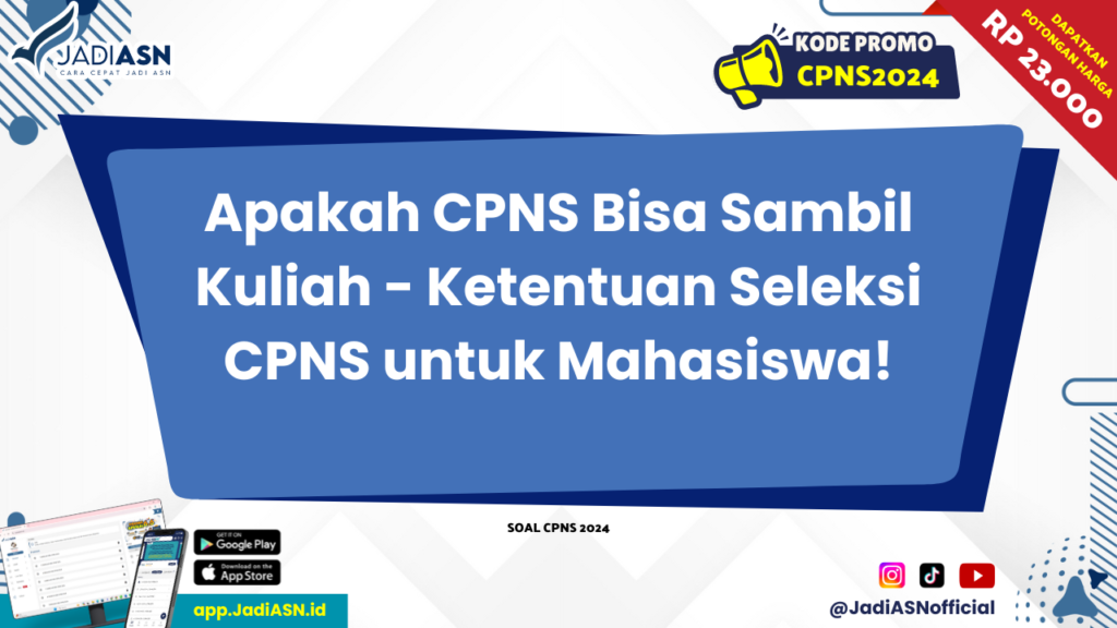 Apakah CPNS Bisa Sambil Kuliah - Ketentuan Seleksi CPNS untuk Mahasiswa!