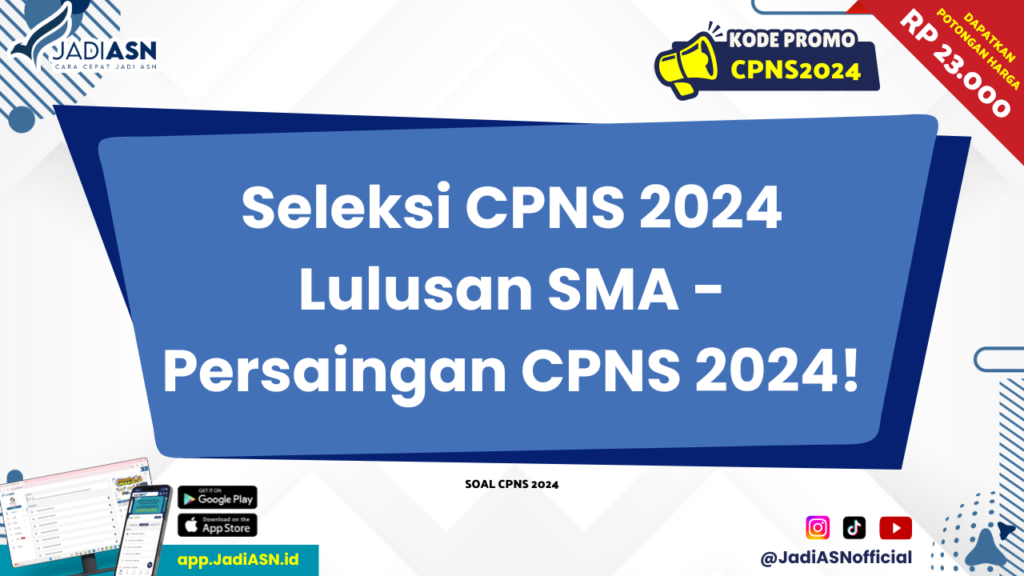 Seleksi CPNS 2024 Lulusan SMA - Persaingan CPNS 2024!