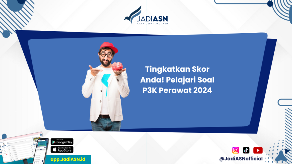 Soal P3K Perawat 2024 - Kunci Sukses! Soal P3K Perawat 2024 untuk Kesiapan Terbaik