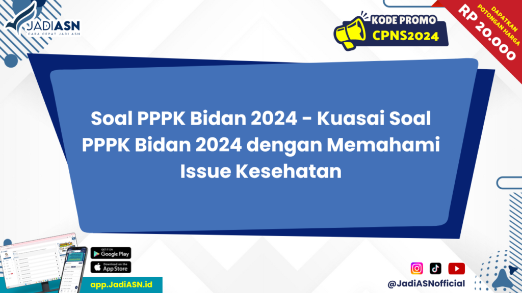 Soal PPPK Bidan 2024 - Kuasai Soal PPPK Bidan 2024 dengan Memahami Issue Kesehatan