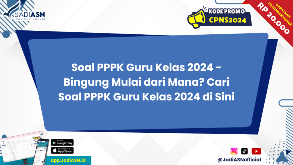 Soal PPPK Guru Kelas 2024 - Bingung Mulai dari Mana? Cari Soal PPPK Guru Kelas 2024 di Sini