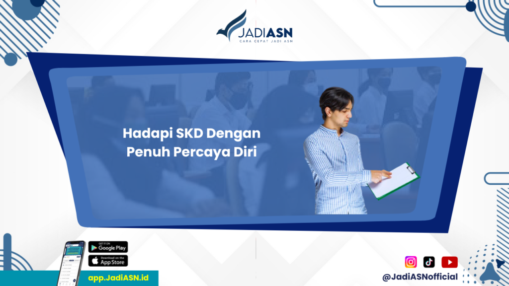 Soal SKD - Bagaimana Menghadapi Soal SKD dengan Percaya Diri? Ini Caranya!