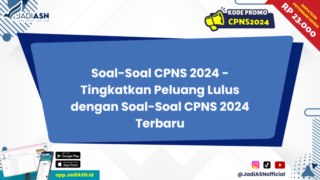 Soal-Soal CPNS 2024 - Tingkatkan Peluang Lulus dengan Soal-Soal CPNS 2024 Terbaru