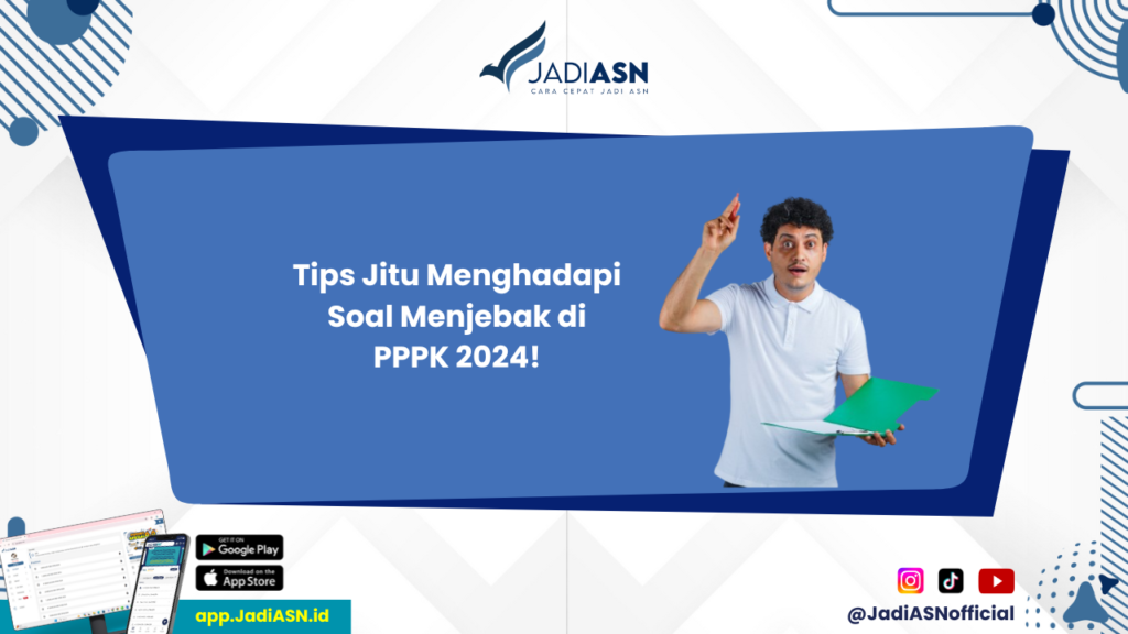 Soal-Soal PPPK 2024 - Ingin Sukses PPPK 2024? Kenali Soal-Soal Menjebak Berikut!