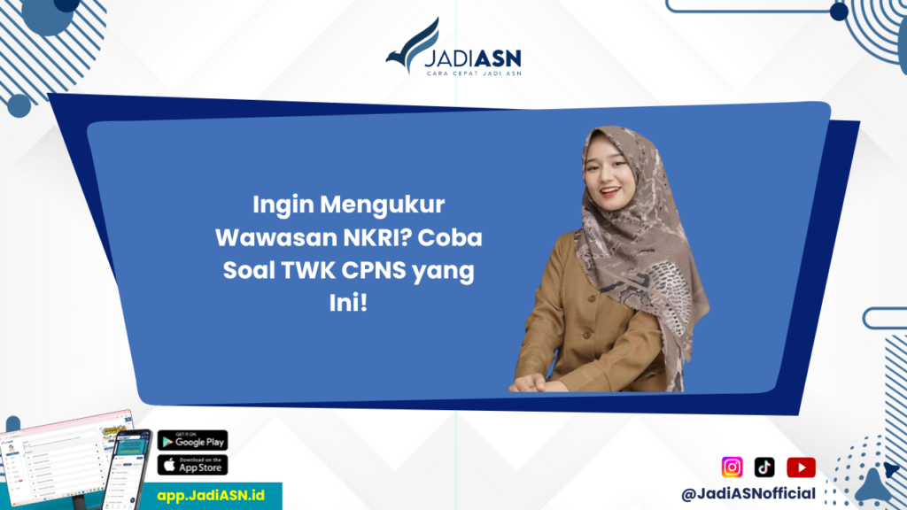 Soal TWK CPNS - Mau Tahu Seberapa Jauh Pemahaman Anda Tentang NKRI? Latihan Soal TWK CPNS!