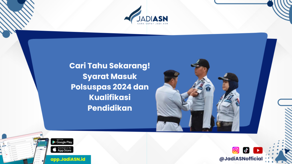 Syarat Masuk Polsuspas 2024 - Cek Informasi! Syarat Masuk dan Kualifikasi Pendidikan untuk Polsuspas 2024