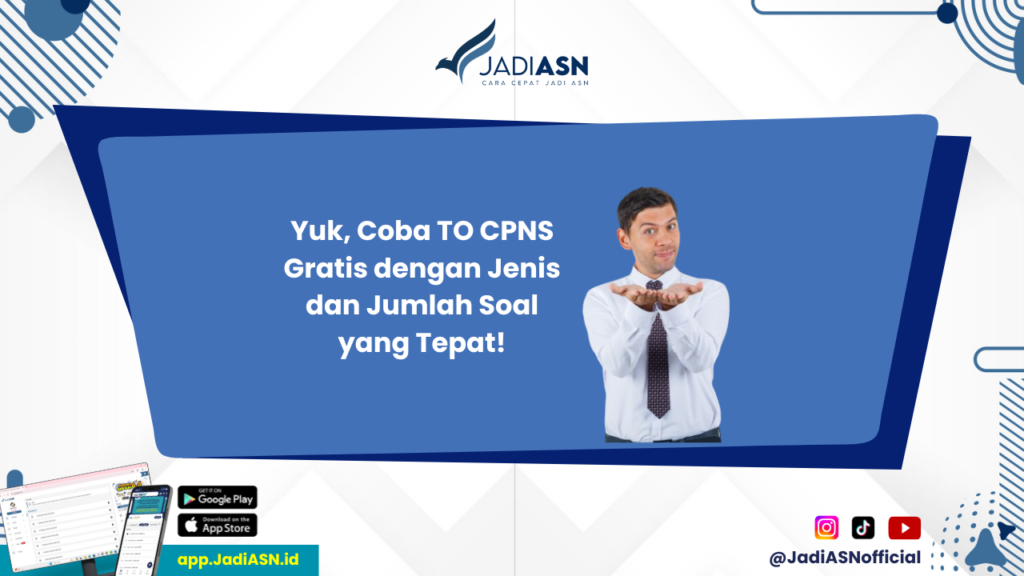 TO CPNS Gratis - Ingin Sukses CPNS? Kenali Jenis dan Jumlah Soal dalam TO CPNS Gratis!