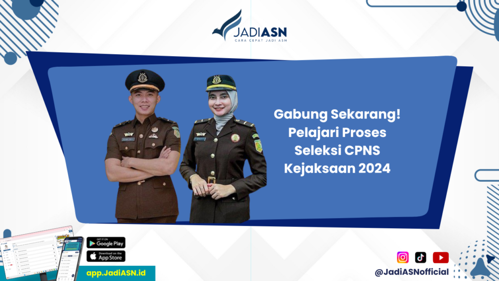 Tes CPNS Kejaksaan 2024 - Cek Informasi! Proses Seleksi Tes CPNS Kejaksaan 2024