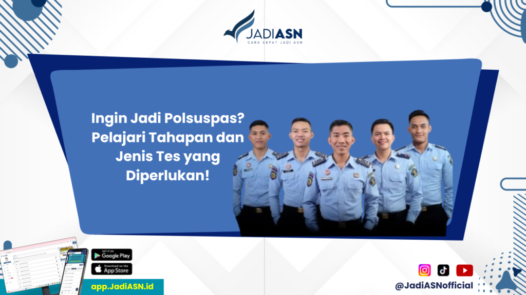 Tes Polsuspas - Kenali Tahapan Tes Polsuspas dan Jenis Tes yang Harus Dihadapi!