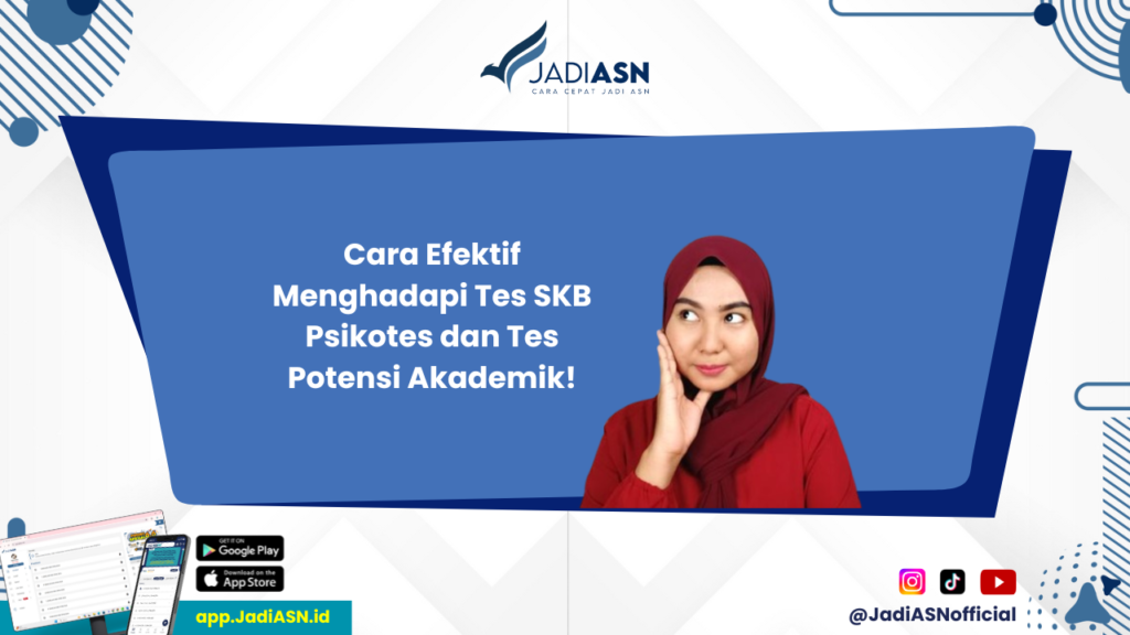 Tes SKB - Yuk, Tingkatkan Kemampuanmu dalam Tes SKB Psikotes dan Tes Potensi Akademik!