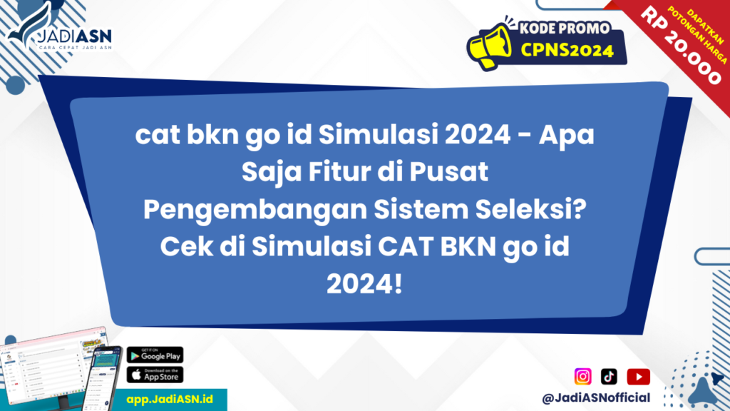 cat bkn go id Simulasi 2024 - Apa Saja Fitur di Pusat Pengembangan Sistem Seleksi? Cek di Simulasi CAT BKN go id 2024!