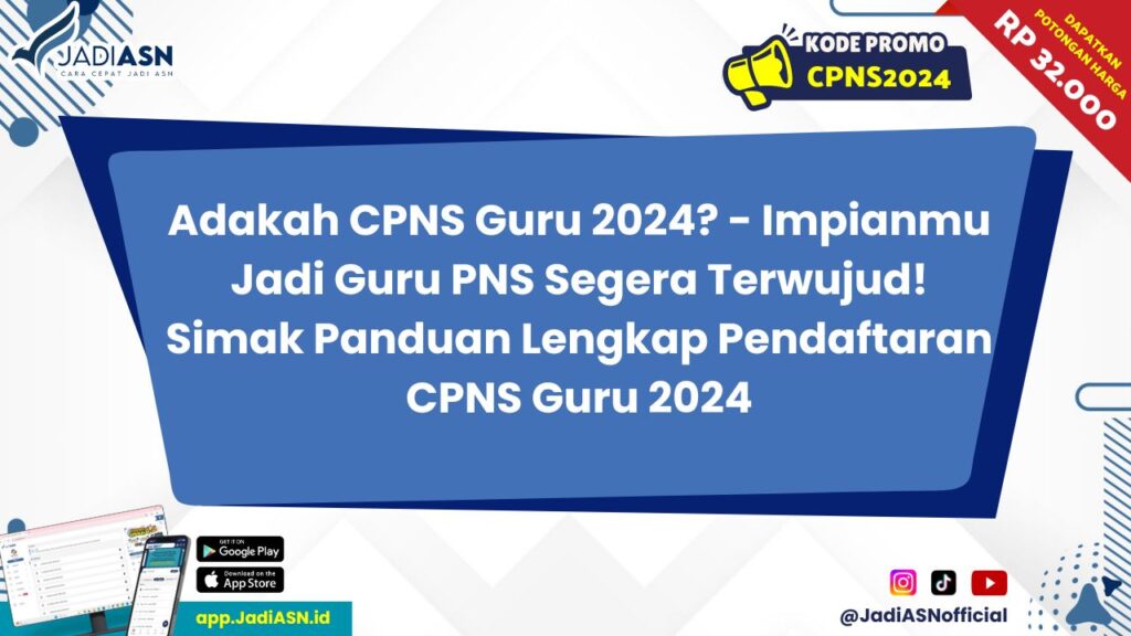 Adakah CPNS Guru 2024? - Impianmu Jadi Guru PNS Segera Terwujud! Simak Panduan Lengkap Pendaftaran CPNS Guru 2024