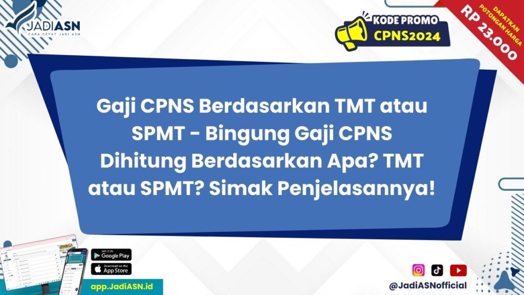 Gaji CPNS Berdasarkan TMT atau SPMT