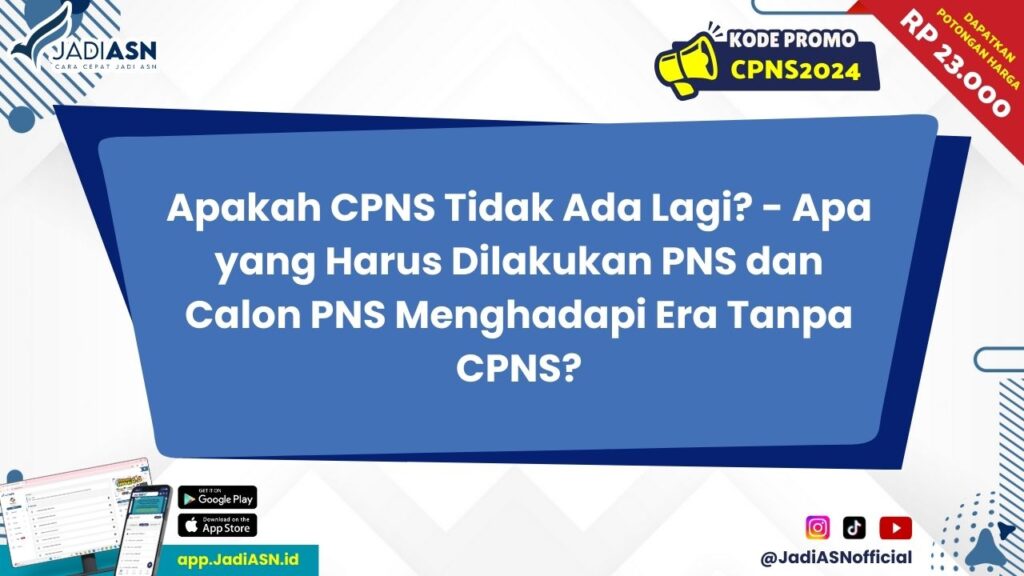 Apakah CPNS Tidak Ada Lagi? - Apa yang Harus Dilakukan PNS dan Calon PNS Menghadapi Era Tanpa CPNS?